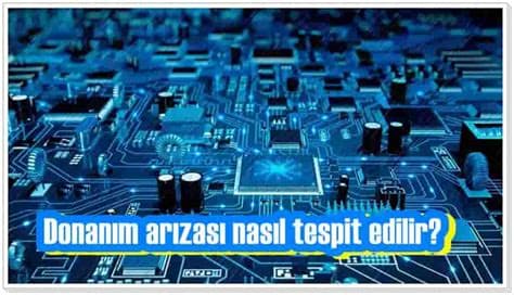 Bilgisayar Arızası Tespiti Nasıl Yapılır?