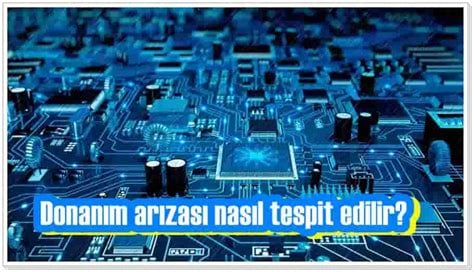 Bilgisayar Arızası Tespiti Nasıl Yapılır?
